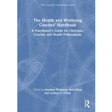 The Health and Wellbeing Coaches Handbook A Practitioners Guide for Cl