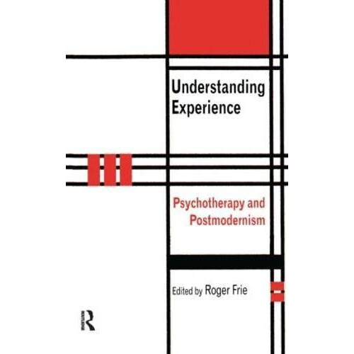 Understanding Experience Psychotherapy and Postmodernism Paperback Boo
