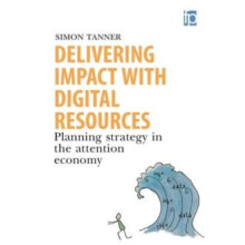 Delivering Impact with Digital Resources Planning your strategy in the