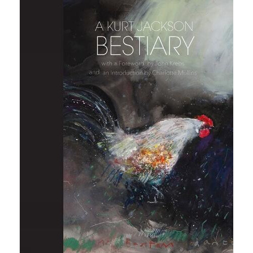 A Kurt Jackson Bestiary by Kurt Jackson Hardcover Book