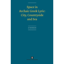 Space in Archaic Greek Lyric City Countryside and Sea by Jo Heirman Pa