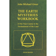 The Earth Mysteries Workbook A One Year Course in the Enchantment of t