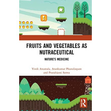 Fruits and Vegetables as Nutraceutical Natures Medicine by Vivek Anuma