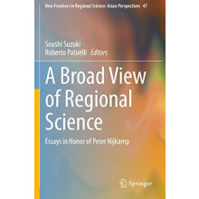 A Broad View of Regional Science Essays in Honor of Peter Nijkamp Pape