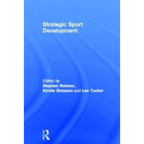 Strategic Sport Development by Stephen Robson Hardcover Book