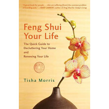 Feng Shui Your Life The Quick Guide to Decluttering Your Home and Rene