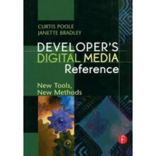 Developers Digital Media Reference New Tools New Methods by Curtis Poo
