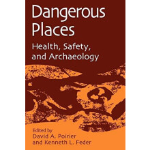 Dangerous Places Health Safety and Archaeology Paperback Book