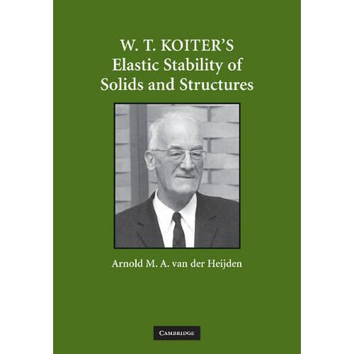 W. T. Koiter S Elastic Stability of Solids and Structures Paperback Bo