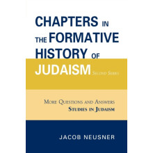 Chapters in the Formative History of Judaism Second Series by Jacob Ne