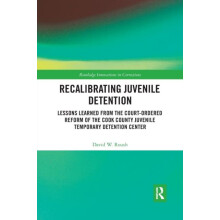 Recalibrating Juvenile Detention Lessons Learned from the CourtOrdered