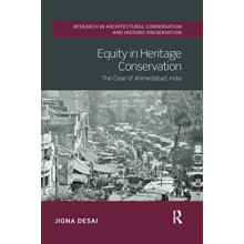 Equity in Heritage Conservation The Case of Ahmedabad India by Jigna D