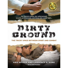 Dirty Ground The Tricky Space Between Sport and Combat by Kris Wilder