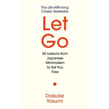 Let Go 50 Lessons from Japanese Minimalism to Set You book by Daisuke