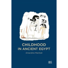 Childhood in Ancient Egypt by Amandine Marshall Hardcover Book