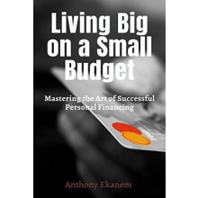 Living Big on a Small Budget Mastering the Art of Successful Personal