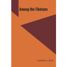 Among the Tibetans by Isabella Bird L. Paperback Book