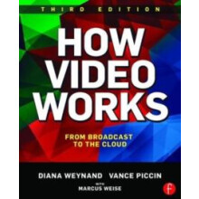 How Video Works From Broadcast to the Cloud by Diana Weynand Paperback