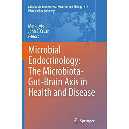 Microbial Endocrinology The MicrobiotaGutBrain Axis in Health and Dise