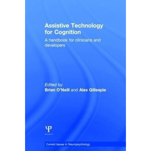 Assistive Technology for Cognition A handbook for clinicians and devel