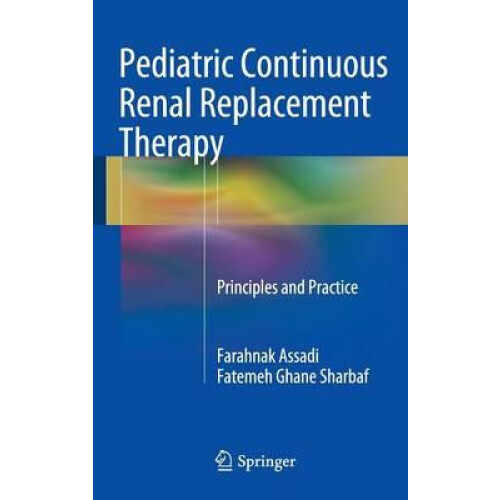 Pediatric Continuous Renal Replacement Therapy Principles and Practice