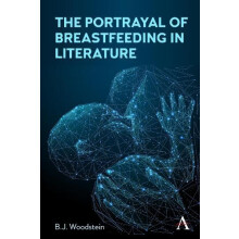 The Portrayal of Breastfeeding in Literature by B.J. Woodstein Hardcov