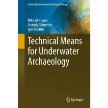 Technical Means for Underwater Archaeology by Mikhail Klyuev Hardcover