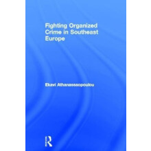 Fighting Organized Crime in Southeast Europe Hardcover Book
