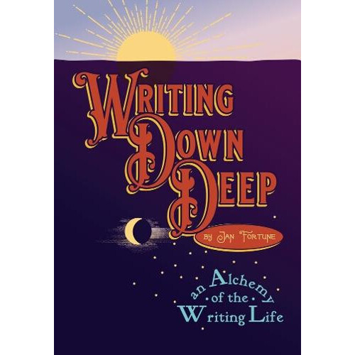 Writing Down Deep by Jan Fortune Paperback Book