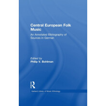 Central European Folk Music An Annotated Bibliography of Sources in Ge