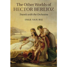 The Other Worlds of Hector Berlioz by Inge van Rij Paperback Book