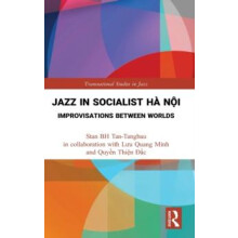 Jazz in Socialist H Ni Improvisations between Worlds by Stan BH TanTan