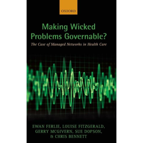 Making Wicked Problems Governable The Case of Managed Networks in Heal