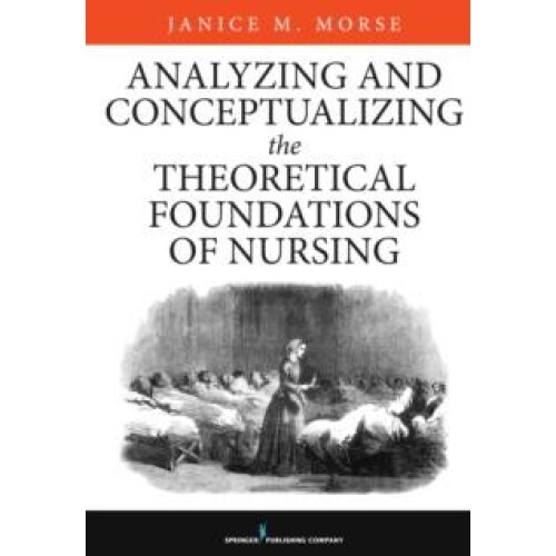 Analyzing and Conceptualizing the Theoretical Foundations of Nursing b
