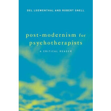 PostModernism for Psychotherapists A Critical Reader by Del Loewenthal