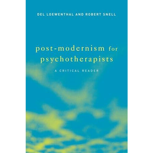 PostModernism for Psychotherapists A Critical Reader by Del Loewenthal