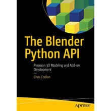 The Blender Python API Precision 3D Modeling and Addon Development by