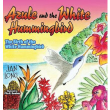 Azule and the White Hummingbird The Birth of the White Hummingbird by