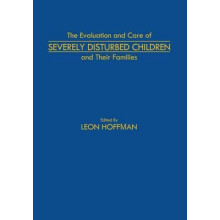 The Evaluation and Care of Severely Disturbed Children and Their Famil