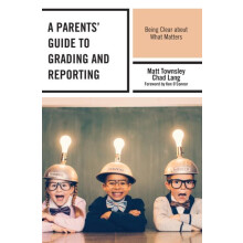 Parents Guide to Grading and Reporting Being Clear about What Matters