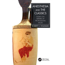 Anesthesia and the Classics Essays on avatars of professional values b