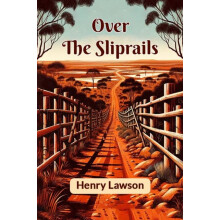 Over The Sliprails by Henry Lawson Paperback Book