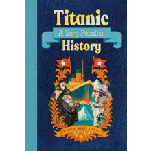 Titanic A Very Peculiar History by Jim Pipe Hardcover Book
