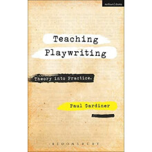 Teaching Playwriting by Gardiner Dr Paul University of Sydney Australi