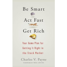 Be Smart Act Fast Get Rich by Charles V. Payne Hardcover Book