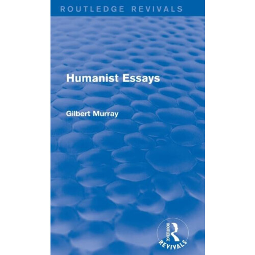 Humanist Essays Routledge Revivals by Gilbert Murray Hardcover Book