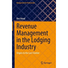 Revenue Management in the Lodging Industry Origins to the Last Frontie