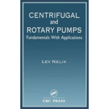 Centrifugal Rotary Pumps Fundamentals With Applications by Lev Nelik H