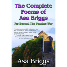 The Complete Poems of Asa Briggs Far Beyond the Pennine Way by Briggs