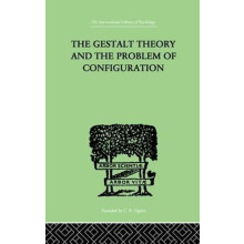 The Gestalt Theory And The Problem Of Configuration by Bruno Petermann